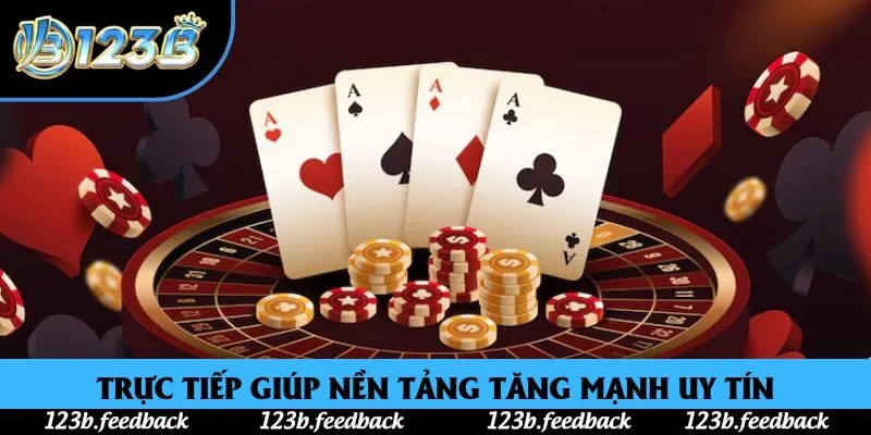 Trực tiếp giúp nền tảng tăng mạnh uy tín Trực tiếp giúp nền tảng tăng mạnh uy tín