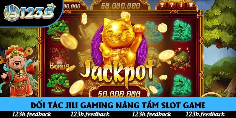 Đối tác JILI Gaming nâng tầm Slot game