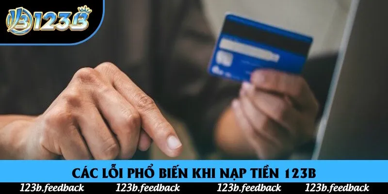 Các lỗi phổ biến khi nạp tiền 123B