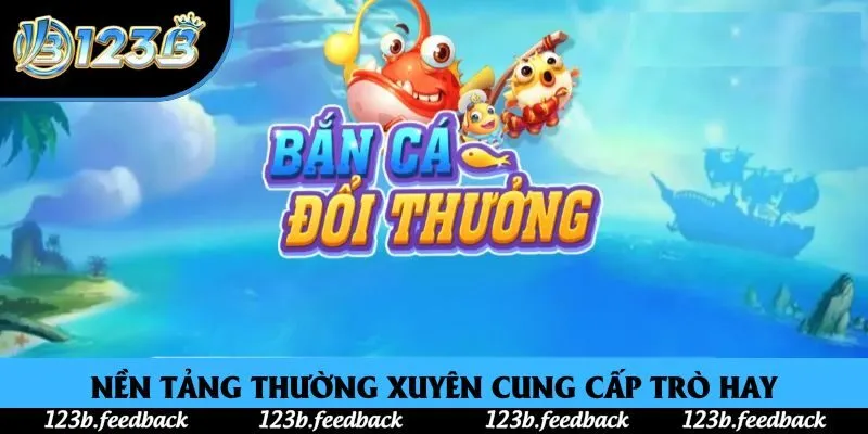 Nền tảng thường xuyên cung cấp trò hay