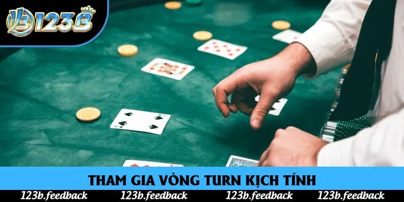 Tham gia vòng Turn kịch tính