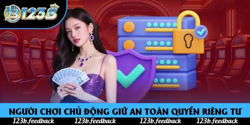 Người chơi cần chủ động giữ an toàn quyền riêng tư Người chơi cần chủ động giữ an toàn quyền riêng tư